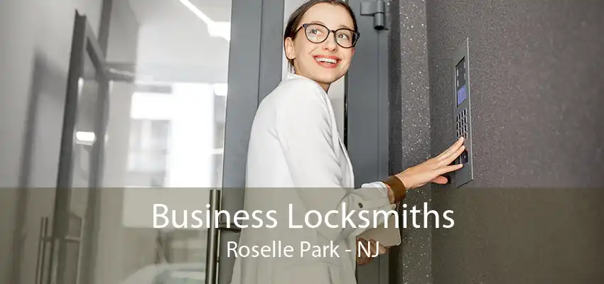 Business Locksmiths Roselle Park - NJ