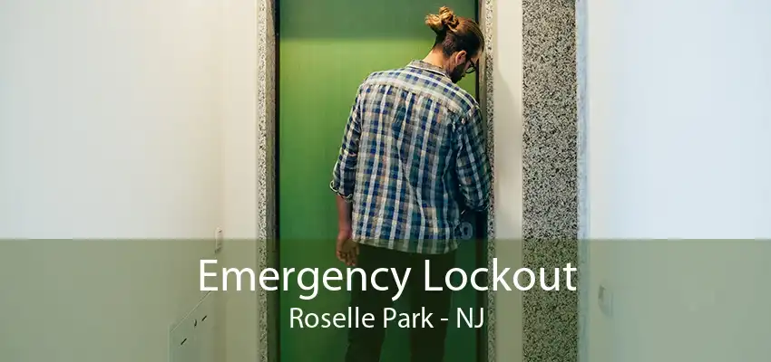 Emergency Lockout Roselle Park - NJ