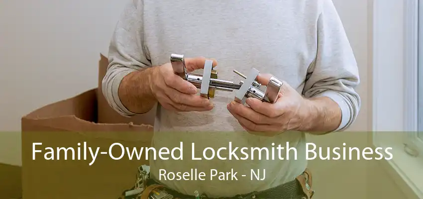 Family-Owned Locksmith Business Roselle Park - NJ
