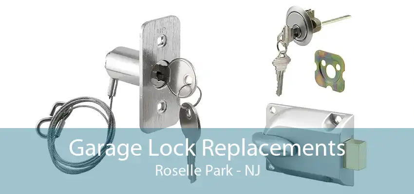 Garage Lock Replacements Roselle Park - NJ
