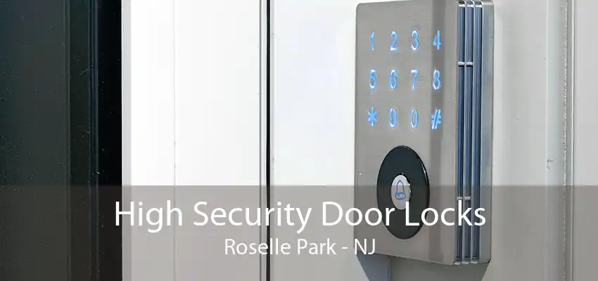 High Security Door Locks Roselle Park - NJ