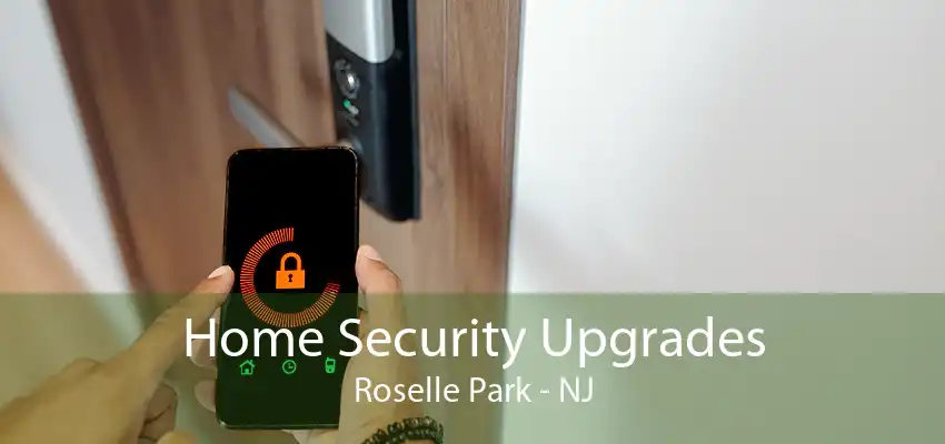 Home Security Upgrades Roselle Park - NJ