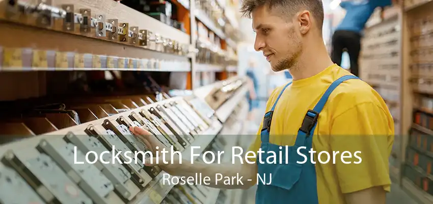 Locksmith For Retail Stores Roselle Park - NJ