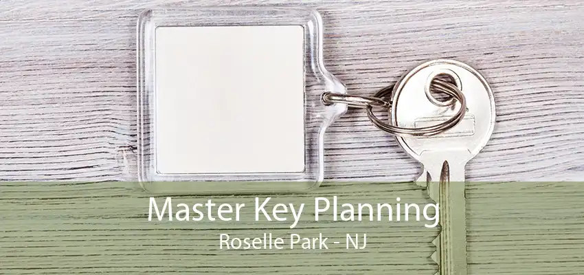 Master Key Planning Roselle Park - NJ