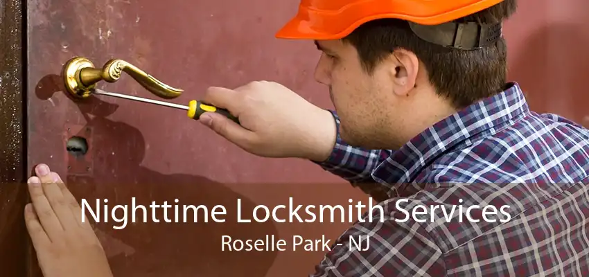 Nighttime Locksmith Services Roselle Park - NJ