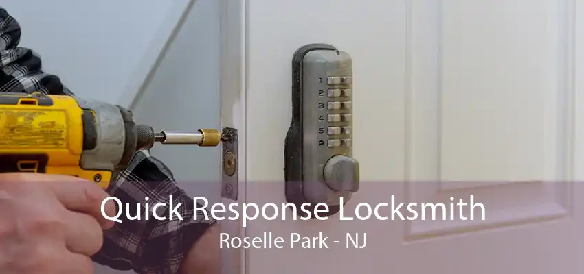 Quick Response Locksmith Roselle Park - NJ