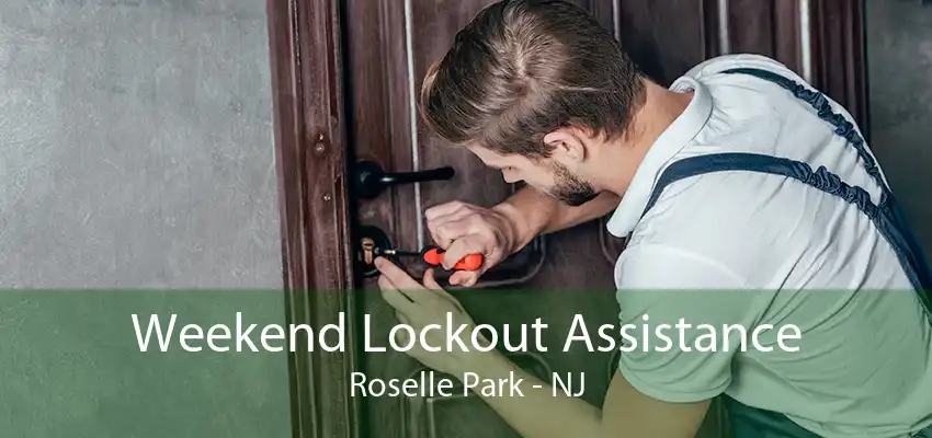 Weekend Lockout Assistance Roselle Park - NJ